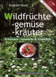 Wildfrüchte, Wildgemüse, Wildkräuter