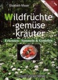 Wildfrüchte, Wildgemüse, Wildkräuter