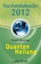 Quantenheilung Taschenkalender 2012