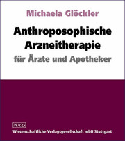 Anthroposophische Arzneitherapie für Ärzte und Apotheker