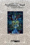 Ayahuasca-Yage, Der Schamanische Weg zu neuen Erkenntnissen