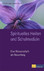 Spirituelles Heilen und Schulmedizin