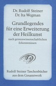 Grundlegendes für eine Erweiterung der Heilkunst nach geisteswissenschaftlichen Erkenntnissen