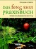 Das Feng Shui Praxisbuch - Fernöstliche Lebenskunst für den Alltag