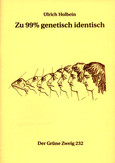 Zu 99% genetisch identisch Zu 99% genetisch identisch