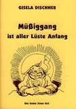 Müßiggang ist aller Lüste Anfang