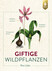 Giftige Wildpflanzen Giftige Wildpflanzen