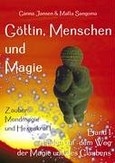 Göttin, Menschen und Magie - Zauber, Mondmagie, Hexenkraft Göttin, Menschen und Magie - Zauber, Mondmagie, Hexenkraft