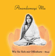 Anandamayi Ma - Wie Sie sich mir offenbarte