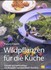 Wildpflanzen für die Küche