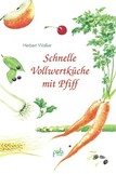 Schnelle Vollwertküche mit Pfiff
