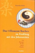 Das 5-Elemente Kochen im Einklang mit den Jahreszeiten