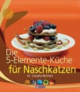 Die 5-Elemente-Küche für Naschkatzen