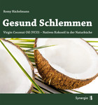 Gesund Schlemmen - Natives Kokos-Öl in der Naturküche, E-Book