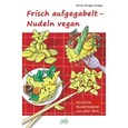 Frisch aufgegabelt - Nudeln vegan