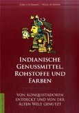 Indianische Genussmittel, Rohstoffe und Farben