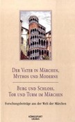 Der Vater im Märchen, Mythos und Moderne; Burg und Schloss, Tor und Turm im Märchen