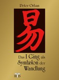 Das I Ging als Symbolon der Wandlung, m. 64 Karten
