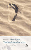 Spiritueller Hier und Jetzt Taschenkalender 2012