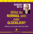 Willst du normal sein oder glücklich? Hörbuch 5 CDs