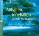 Anhalten, innehalten - weitere Meditationen, Audio-CD