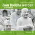 Zum Buddha werden in 5 Wochen, Audio-CD