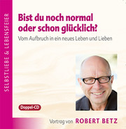 Bist du noch normal oder schon glücklich? - Vortrags-CD