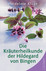 Die Kräuterheilkunde der Hildegard von Bingen