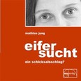 EiferSucht, ein Schicksalsschlag?