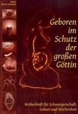 Geboren im Schutz der großen Göttin