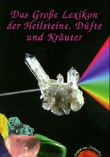 Das große Lexikon der Heilsteine, Düfte und Kräuter