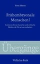 Frühembryonale Menschen?