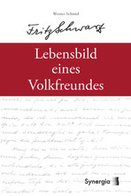 Fritz Schwarz - Lebensbild eines Volksfreundes