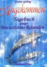 Angekommen, Tagebuch einer Bewusstseinsreisenden