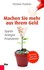 Machen Sie mehr aus Ihrem Geld