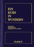 Ein Kurs in Wundern - Textbuch /Übungsbuch /Handbuch für Lehrer