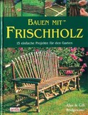 Bauen mit Frischholz