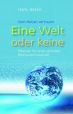 Eine Welt oder keine, Dem Herzen vertrauen