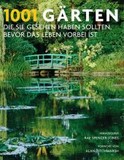 1001 Gärten, die Sie sehen sollten, bevor das Leben vorbei ist