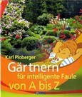 Gärtnern für intelligente Faule von A bis Z