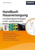 Handbuch Hausversorgung mit alternativen Energien in Alt- und Neubauten