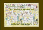 Tanz aus der Wohnhaft - Leben in Bauwägen