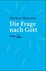 Die Frage nach Gott