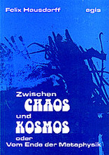 Zwischen Chaos und Kosmos oder Vom Ende der Metaphysik