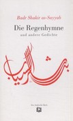 Die Regenhymne und andere Gedichte. Arab.-Dtsch.
