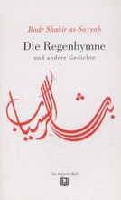 Die Regenhymne und andere Gedichte. Arab.-Dtsch.