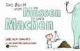 Das Buch vom M&uuml;ssen und Machen