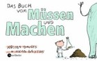 Das Buch vom M&uuml;ssen und Machen