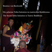 Die geheime Tulku-Initiation im tantrischen Buddhismus / The Secret Tulku Initiation in Tantric Buddhism