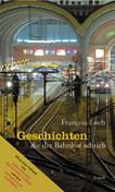 Geschichten, die der Bahnhof schrieb